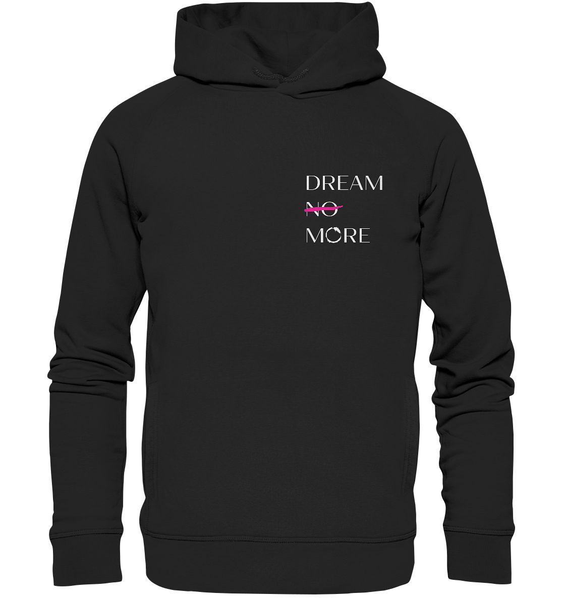 DREAM MORE - Organic Fashion Hoodie