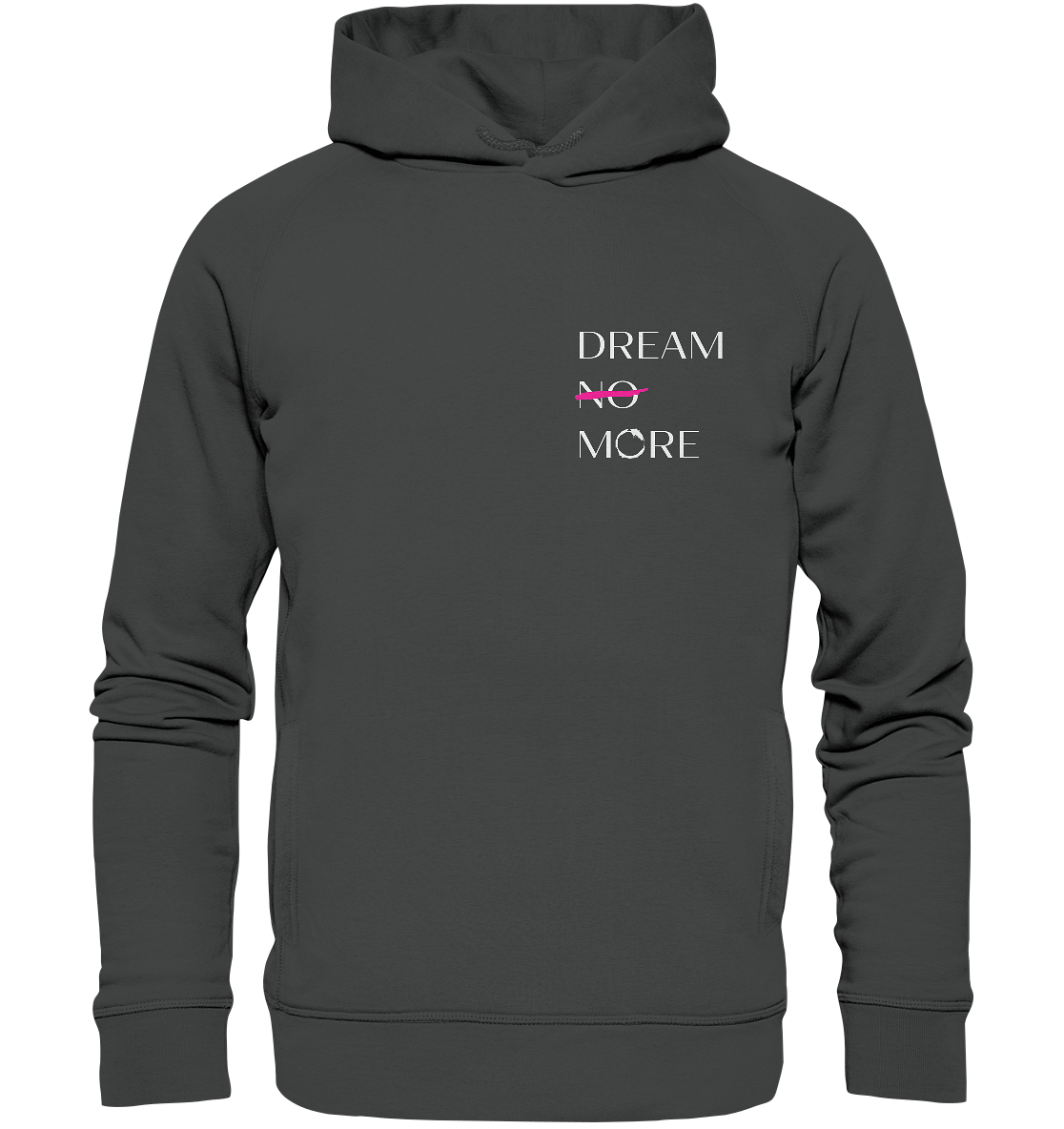 DREAM MORE - Organic Fashion Hoodie