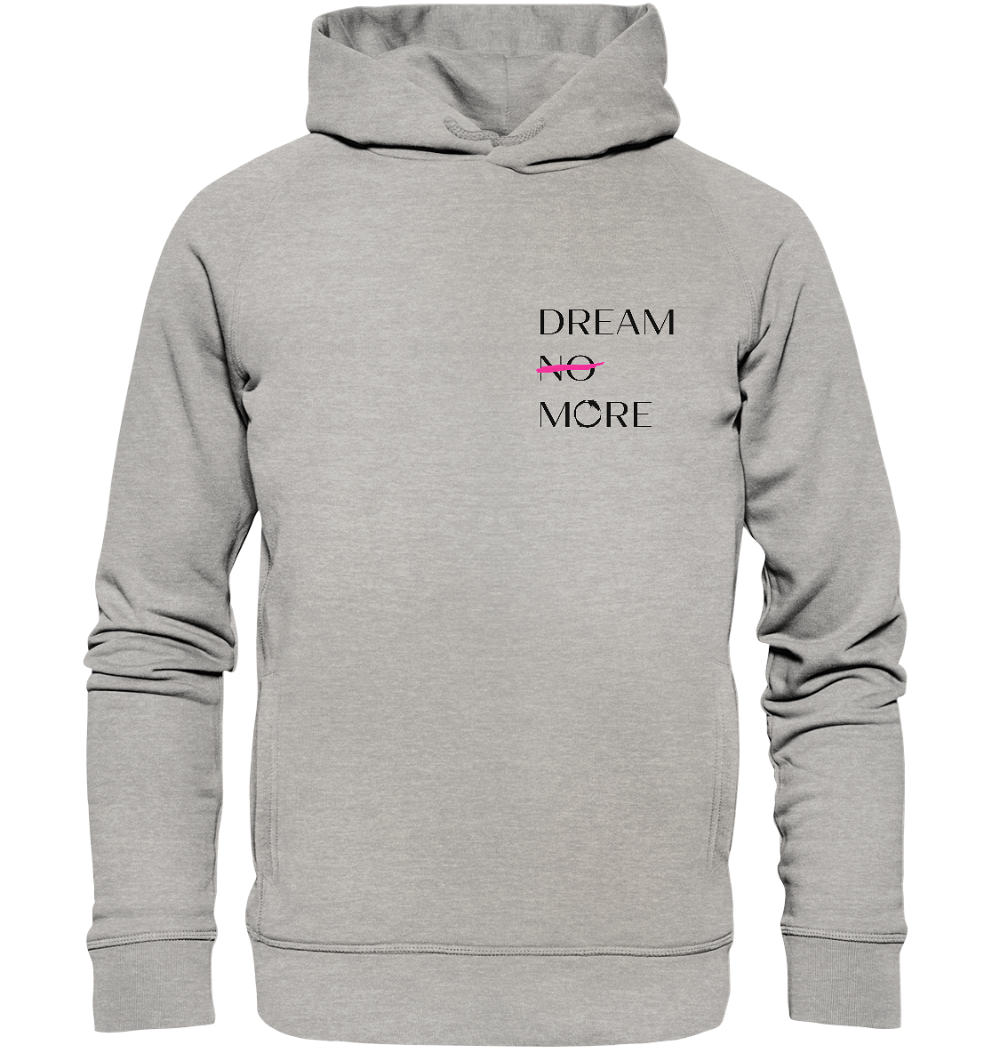 DREAM MORE - Organic Fashion Hoodie
