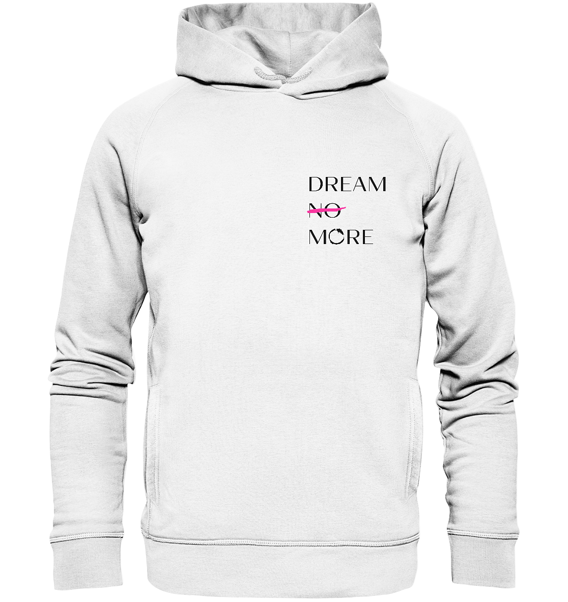 DREAM MORE - Organic Fashion Hoodie