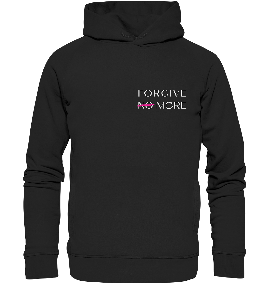 FORGIVE MORE - Organic Fashion Hoodie