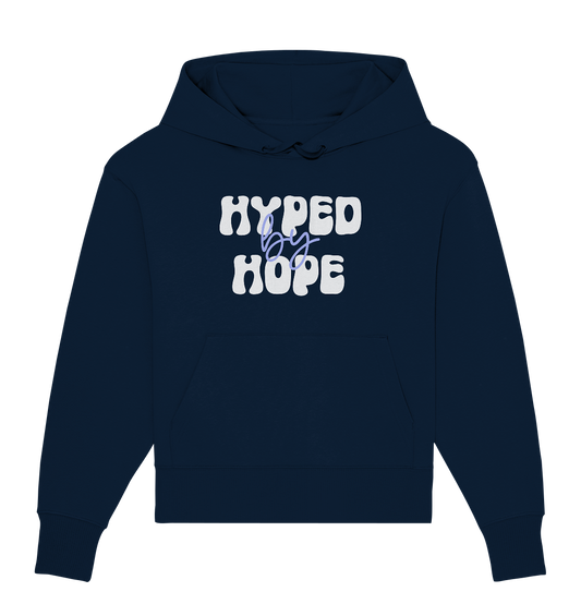 HYPED BY HOPE - Organic Oversize Hoodie