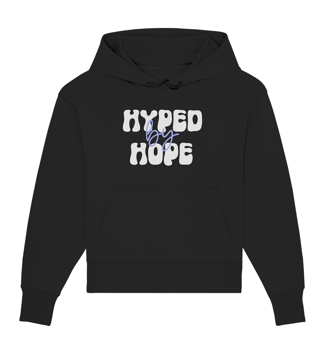 HYPED BY HOPE - Organic Oversize Hoodie